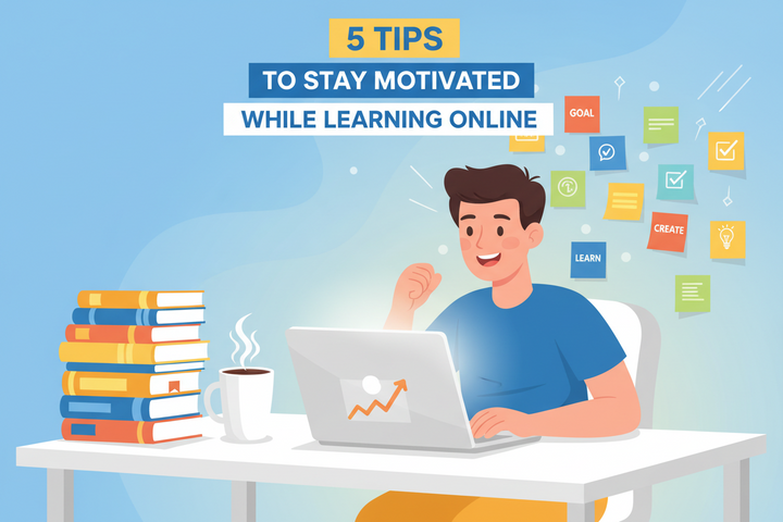 5 Tips to Stay Motivated While Learning Online