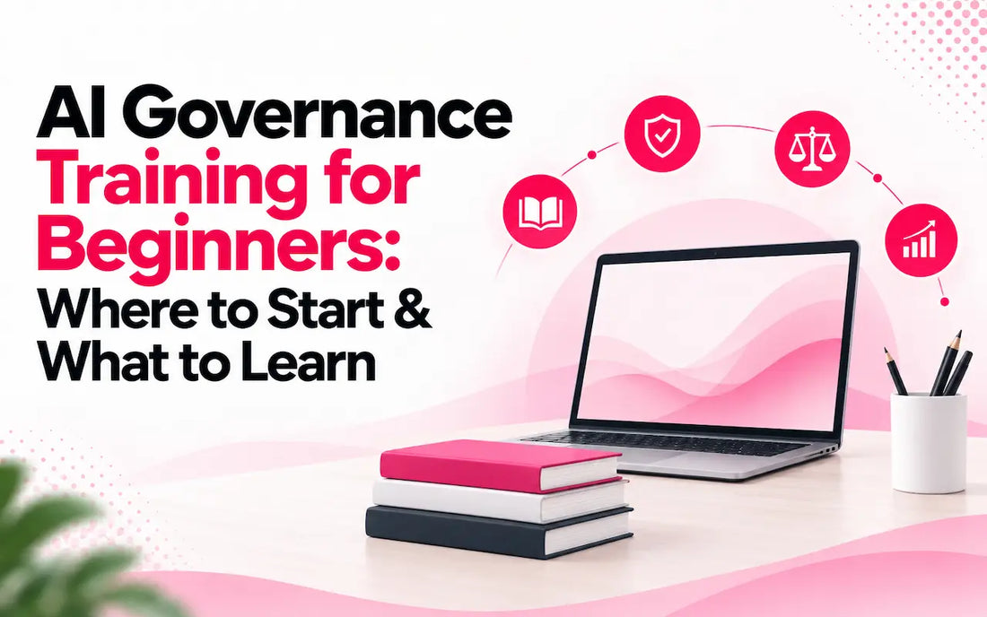 AI Governance Training for Beginners: Where to Start & What to Learn feature image with laptop, books, governance, risk, ethics and skills icons.
