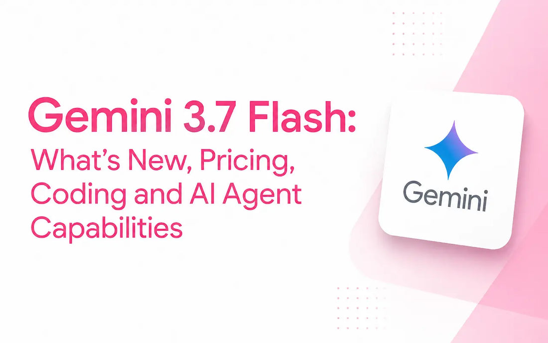 Gemini 3.7 Flash: Pricing, Coding & AI Agent Capabilities