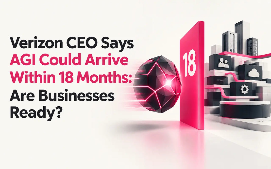 Verizon CEO Dan Schulman predicts some form of AGI within 6 to 18 months. See what businesses should do now on governance, workforce readiness and risk.