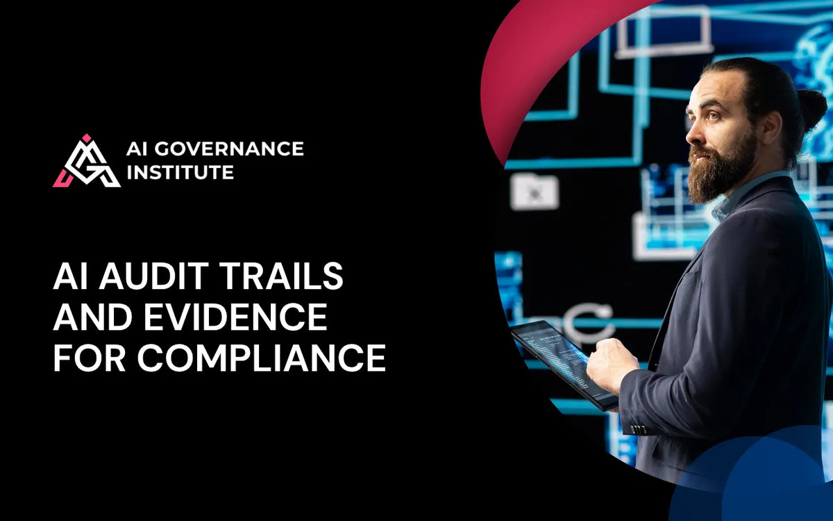 AI Audit Trails and Evidence for Compliance online course covering AI accountability, audit documentation, regulatory compliance, governance and evidence management.