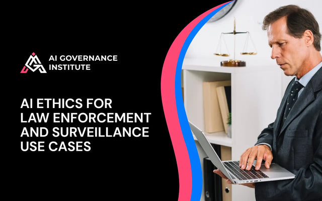 AI ethics training for law enforcement and surveillance, covering responsible AI use, privacy, fairness, accountability, and human rights.