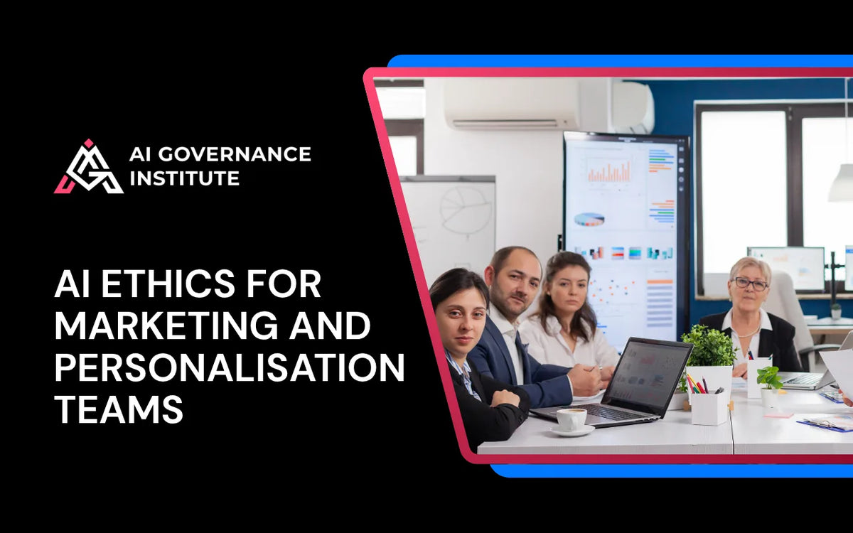 AI ethics training for marketing and personalisation teams, covering responsible AI, data privacy, fairness, transparency, and trust.