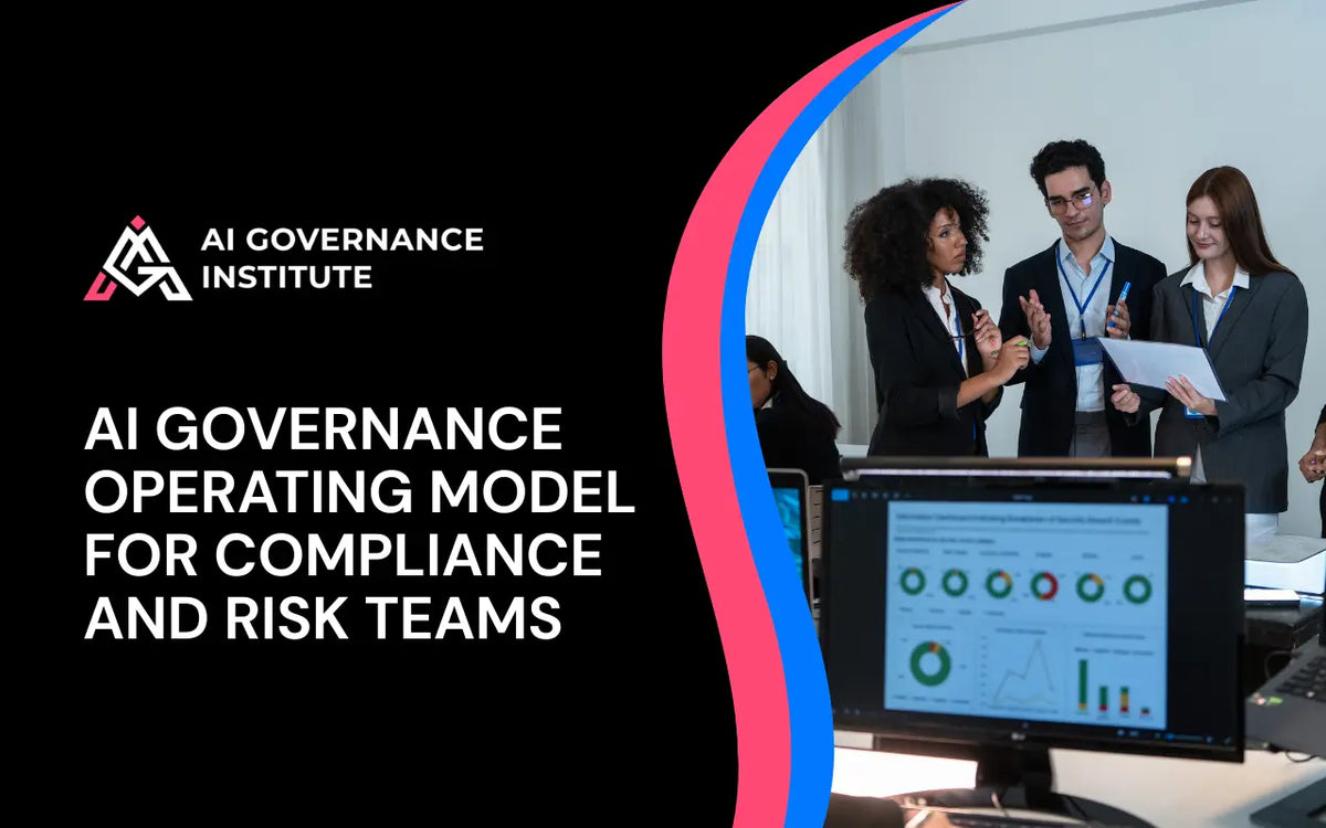 AI governance operating model training for compliance and risk teams, covering AI oversight, risk management, controls, and compliance.