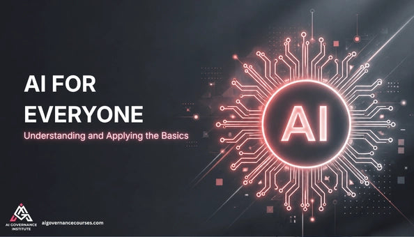 Minimalist AI-themed banner titled ‘AI FOR EVERYONE – Understanding and Applying the Basics’, featuring a glowing neural network AI symbol on the right and clean typography on a dark background, with an AI governance institute logo in the bottom left.
