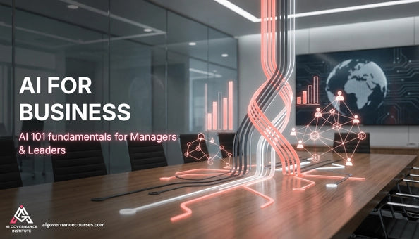 AI for business - AI 101 fundamentals for Managers & Leaders
