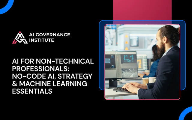 AI for non-technical professionals course covering no-code AI tools, AI strategy, machine learning essentials, automation and practical business applications.