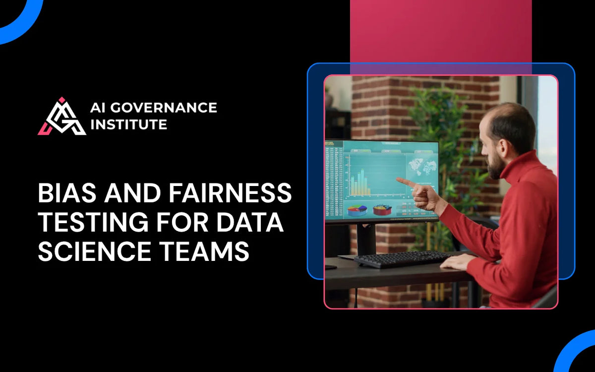 Bias and fairness testing training for data science teams, covering AI bias detection, ethical data practices, and fair machine learning.