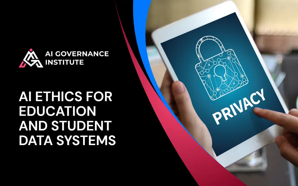 AI Ethics for Education and Student Data Systems course image highlighting student data privacy, responsible AI governance, ethical AI use in education, and protection of sensitive educational information.