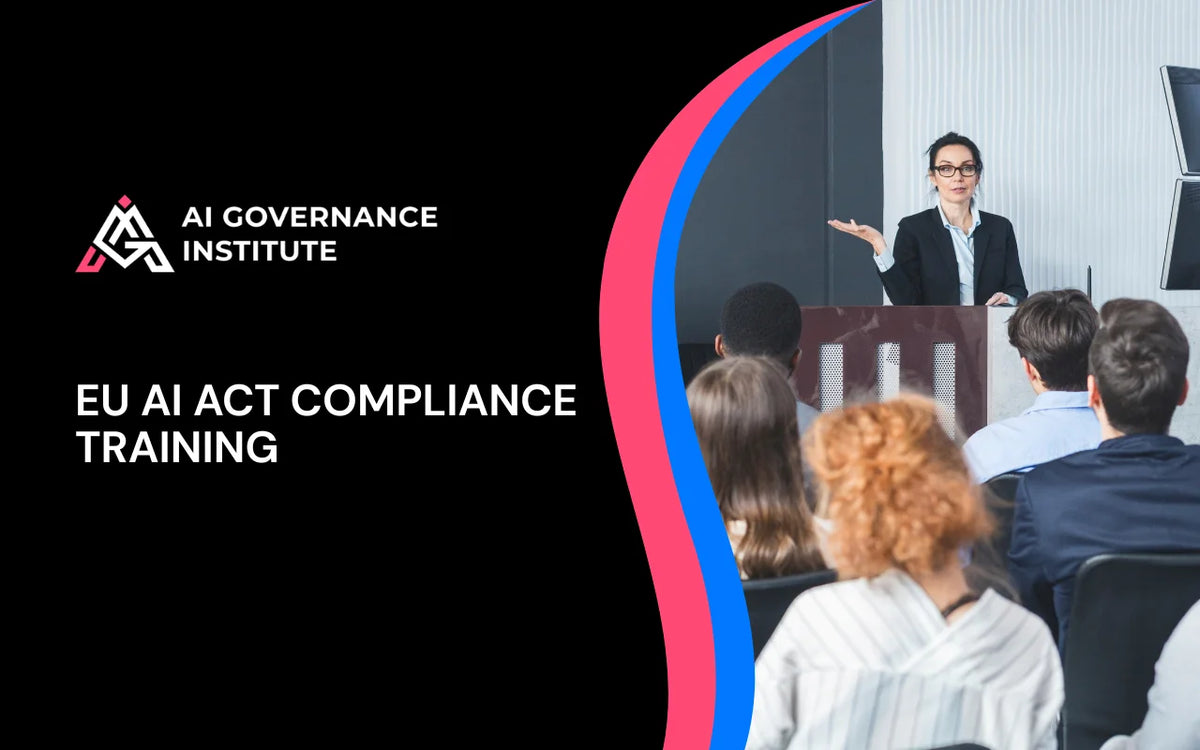 EU AI Act compliance training covering AI regulations, risk management, governance, transparency, and responsible AI practices.