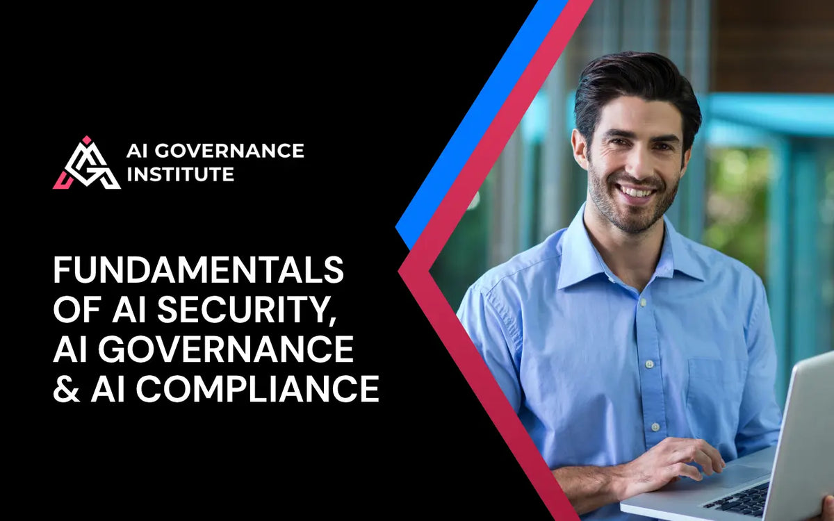 Fundamentals of AI security, governance and compliance training covering risk management, data protection and responsible AI practices.