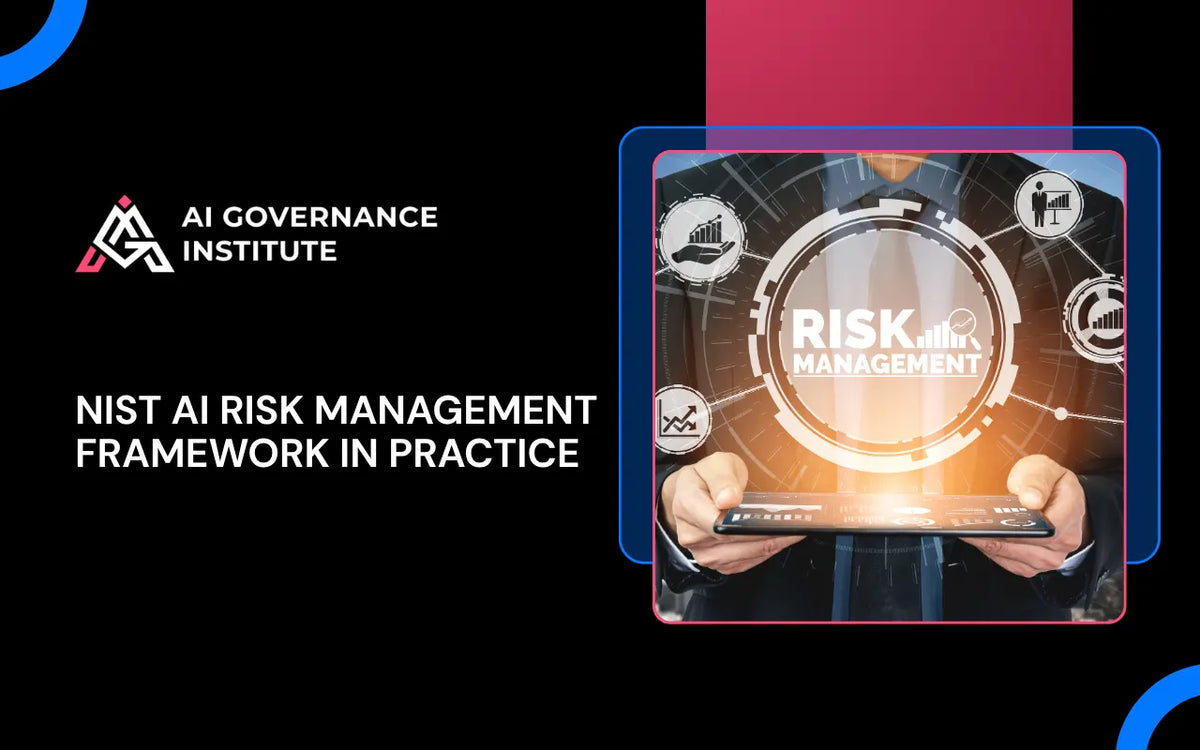 NIST AI Risk Management Framework training covering practical AI risk management, governance, assessment, monitoring, and compliance.