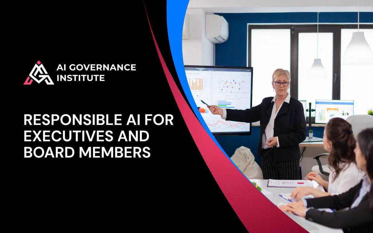 Responsible AI training for executives and board members, covering AI governance, ethical leadership, risk management, and accountability.